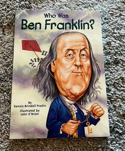 Who Was Ben Franklin?: Brindell Fradin, Dennis, Who HQ, O'Brien