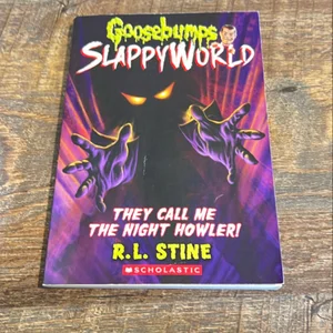 They Call Me the Night Howler! (Goosebumps SlappyWorld #11)