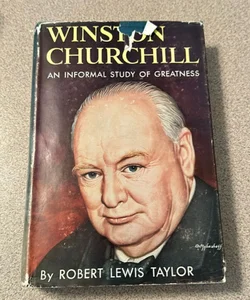 Winston Churchill An Informal Study Of Greatness