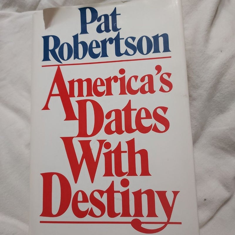 AMERICA'S DATES WITH DESTINY