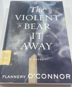 The Violent Bear It Away