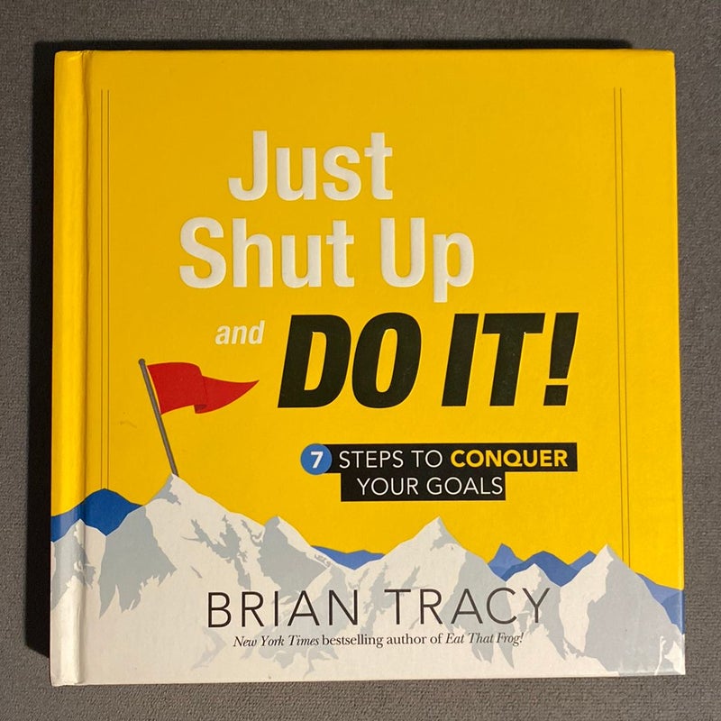 Just Shut up and Do It!