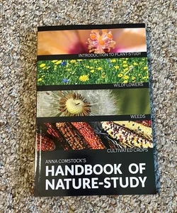 The Handbook of Nature Study - Wildflowers, Weeds & Cultivated Crops