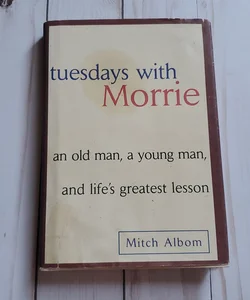 Tuesdays with Morrie: An Old Man, a Young by Albom, Mitch