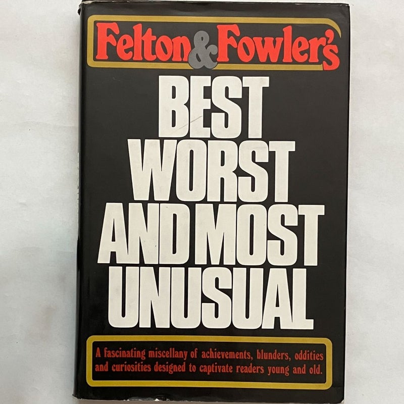 Felton and Fowler's Best, Worst and Most Unusual