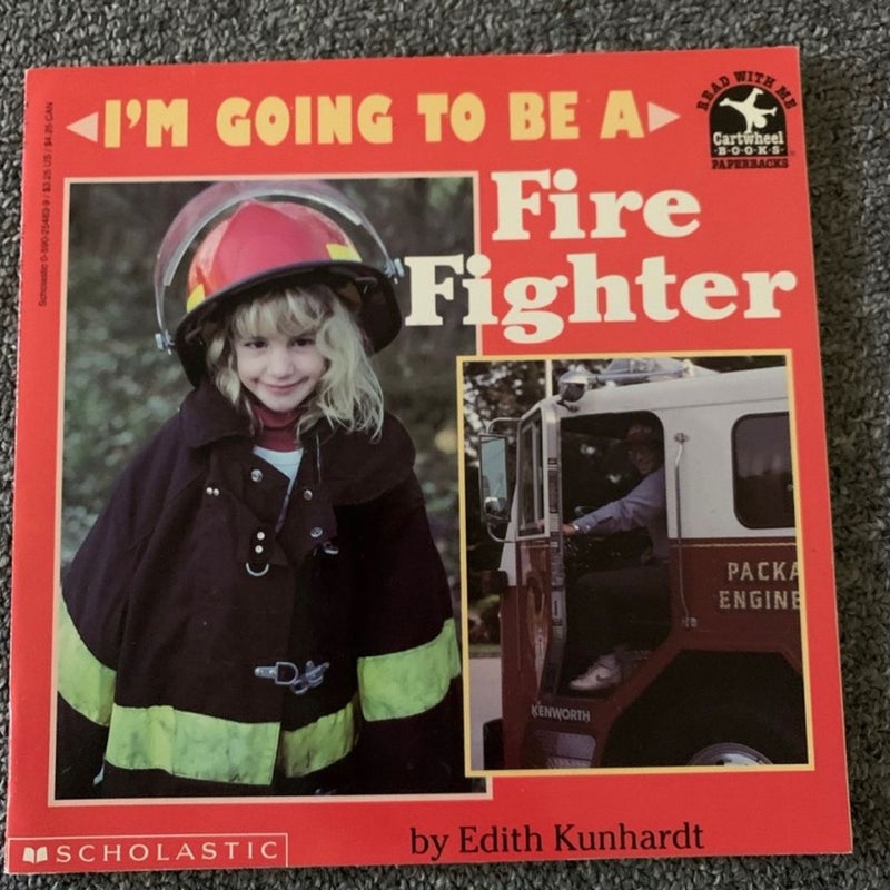 I’m going to be a fire fighter 