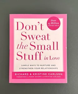 Don't Sweat the Small Stuff in Love