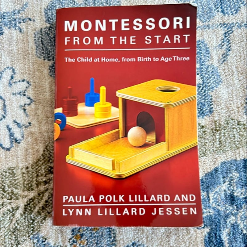 Montessori from the Start by Paula Polk Lillard, Lynn Lillard Jessen
