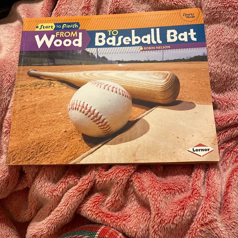 From Wood to Baseball Bat