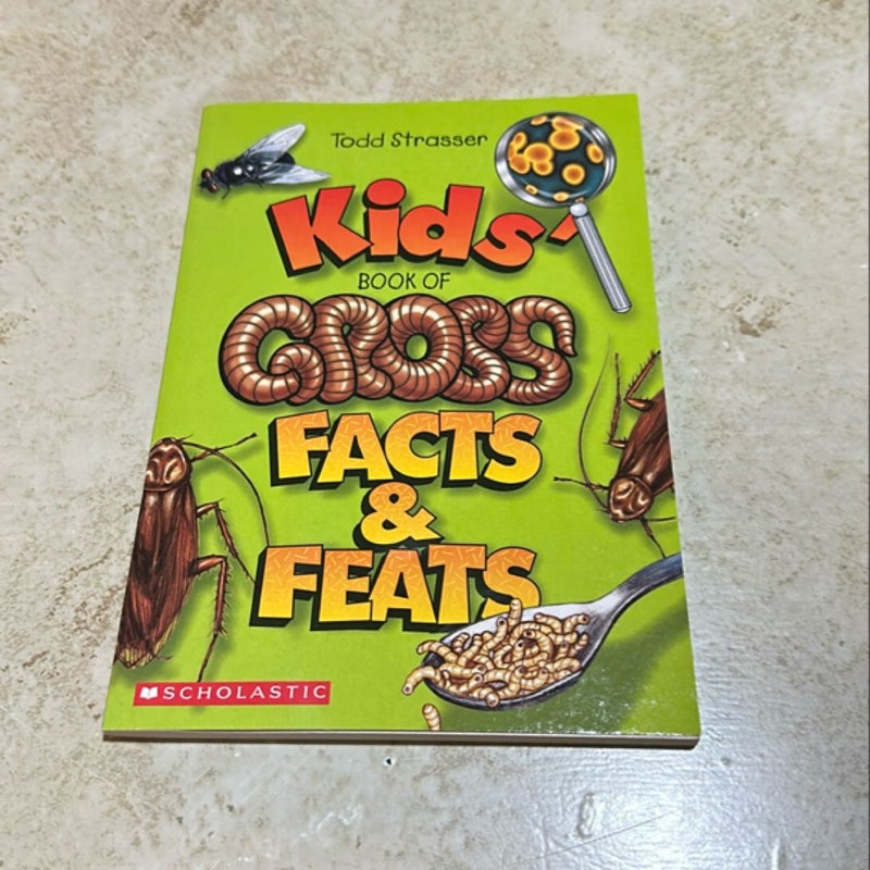 Kids Book of Gross Facts & Feats