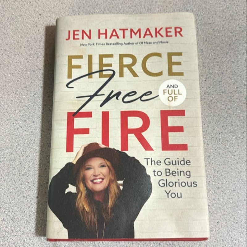 Fierce, Free, and Full of Fire: the Guide to Being Glorious You