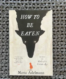 How to Be Eaten