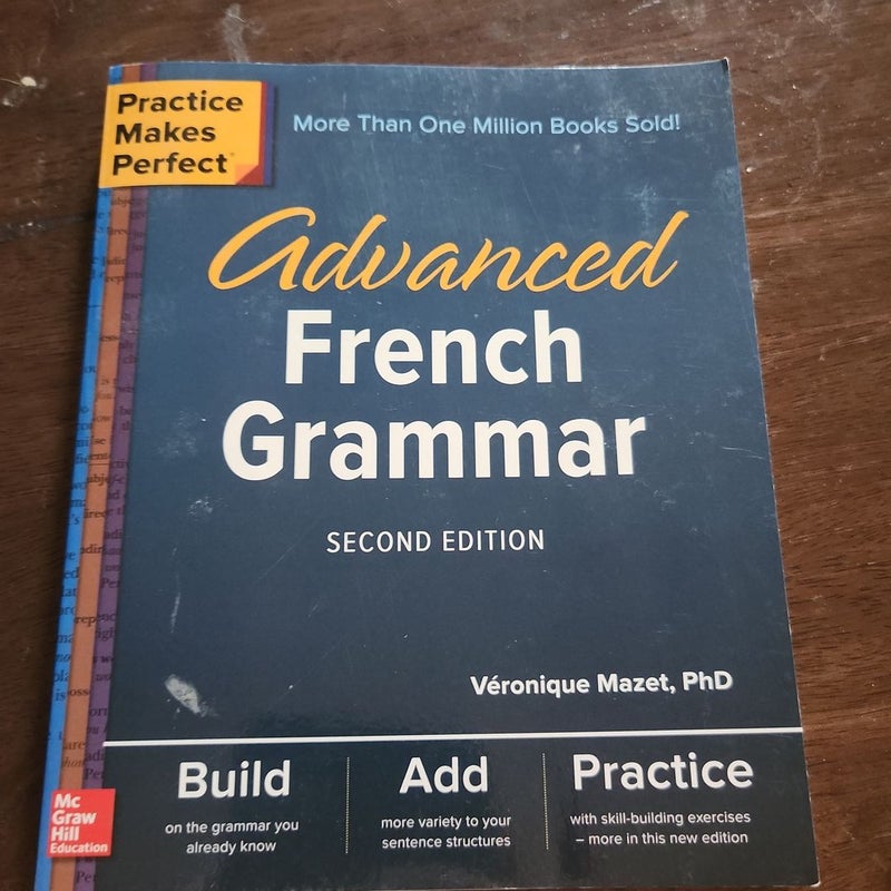 Practice Makes Perfect: Advanced French Grammar, Second Edition