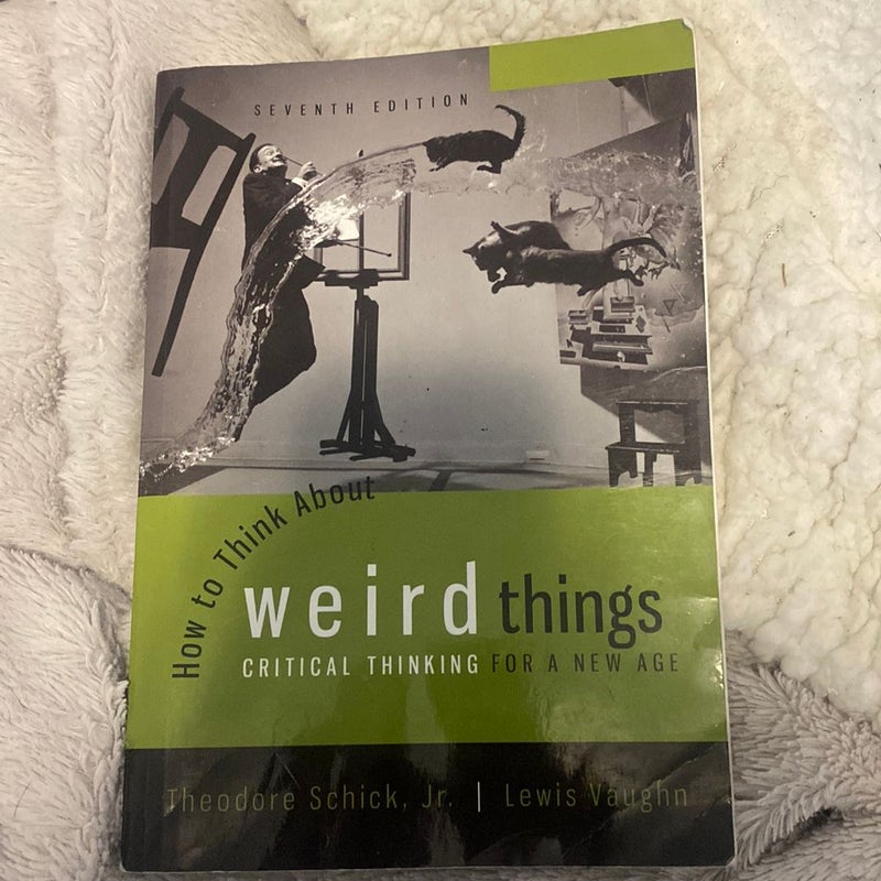 How to Think about Weird Things: Critical Thinking for a New Age