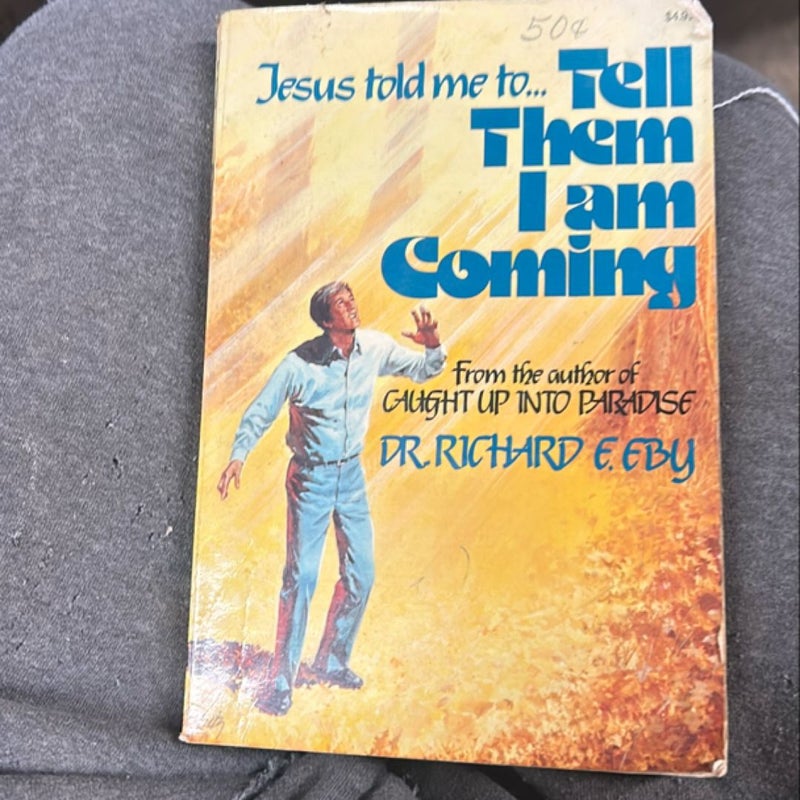 Jesus Told Me to ... Tell Them I Am Coming