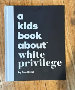 A Kids Book about White Privilege