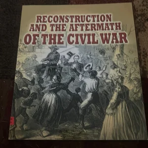 Reconstruction and the Aftermath of the Civil War