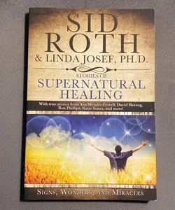 Stories of Supernatural Healing
