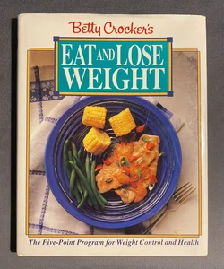 Betty Crocker's Eat and Lose Weight