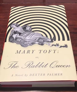 1st ed./1st * Mary Toft; or, the Rabbit Queen