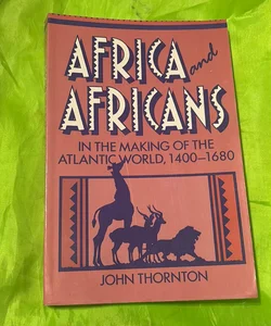 Africa and Africans in the Making of the Atlantic World, 1400-1680