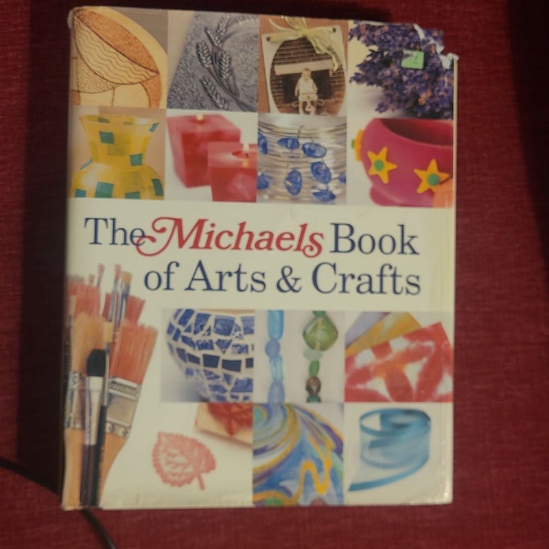 The Michaels Book of Arts and Crafts