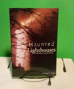 First Edition - Haunted Lighthouses and How to Find Them