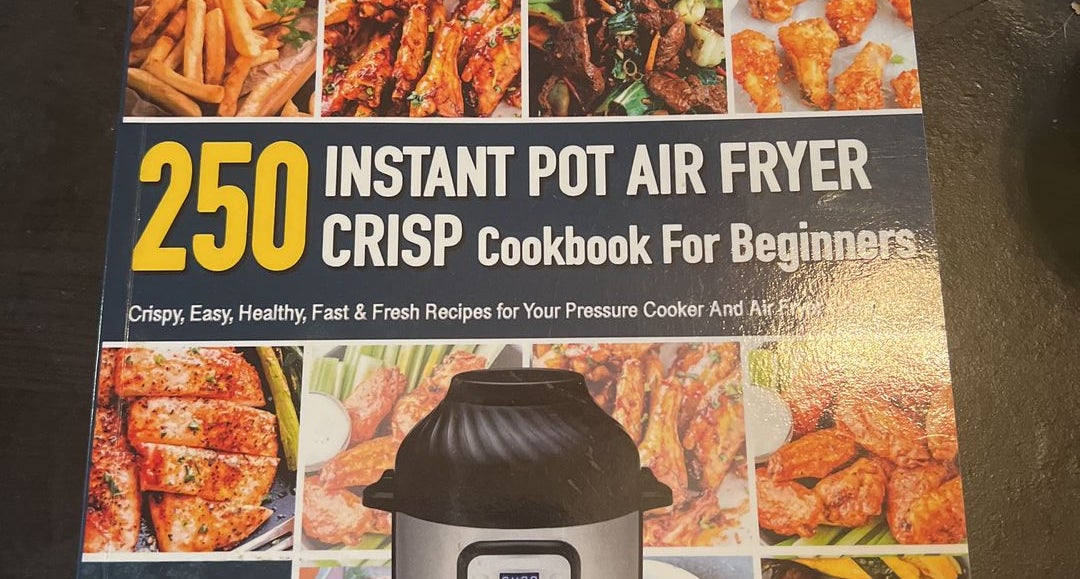 Instant Pot Air Fryer Crisp Cookbook for Beginners by Catherine