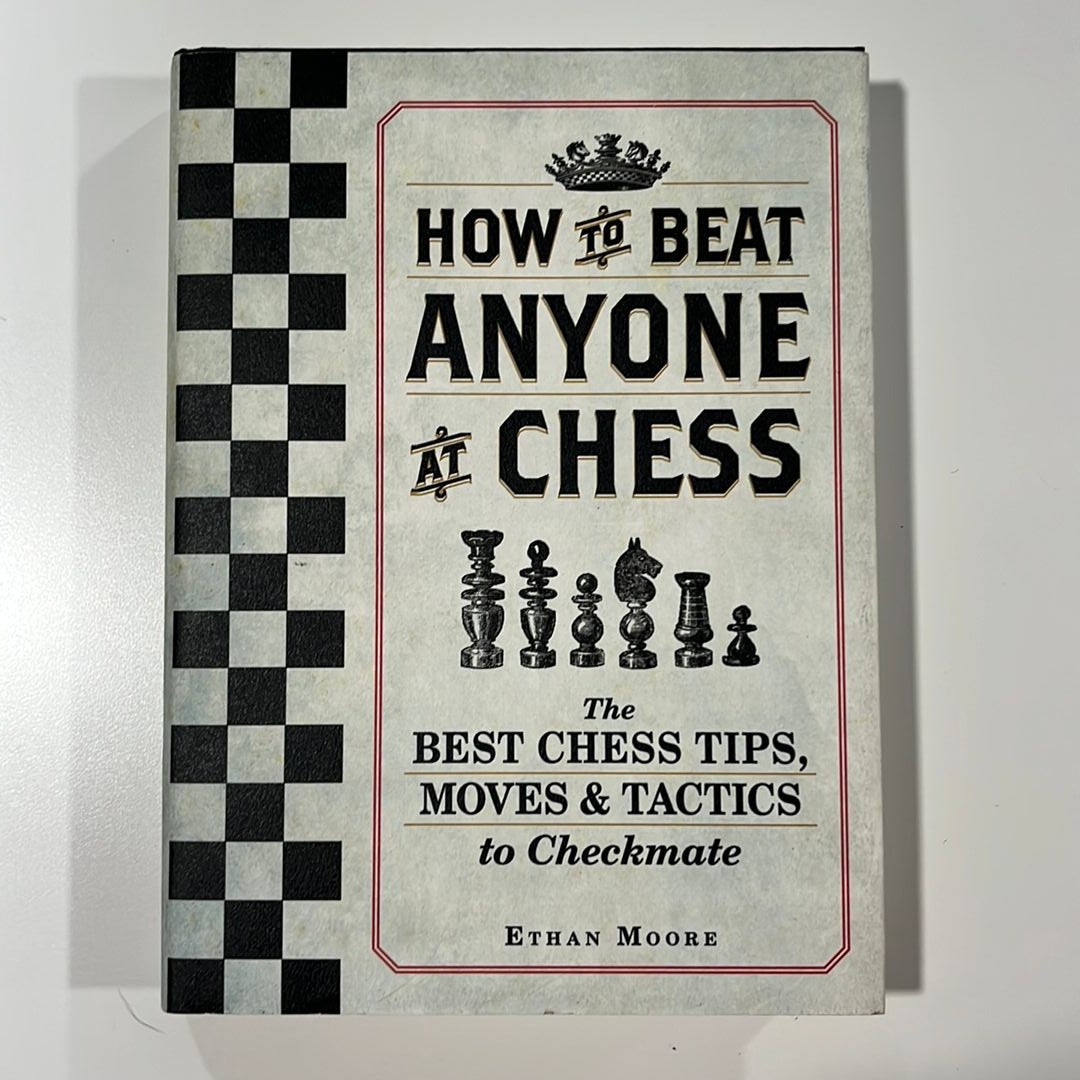 How to Beat Anyone at Chess