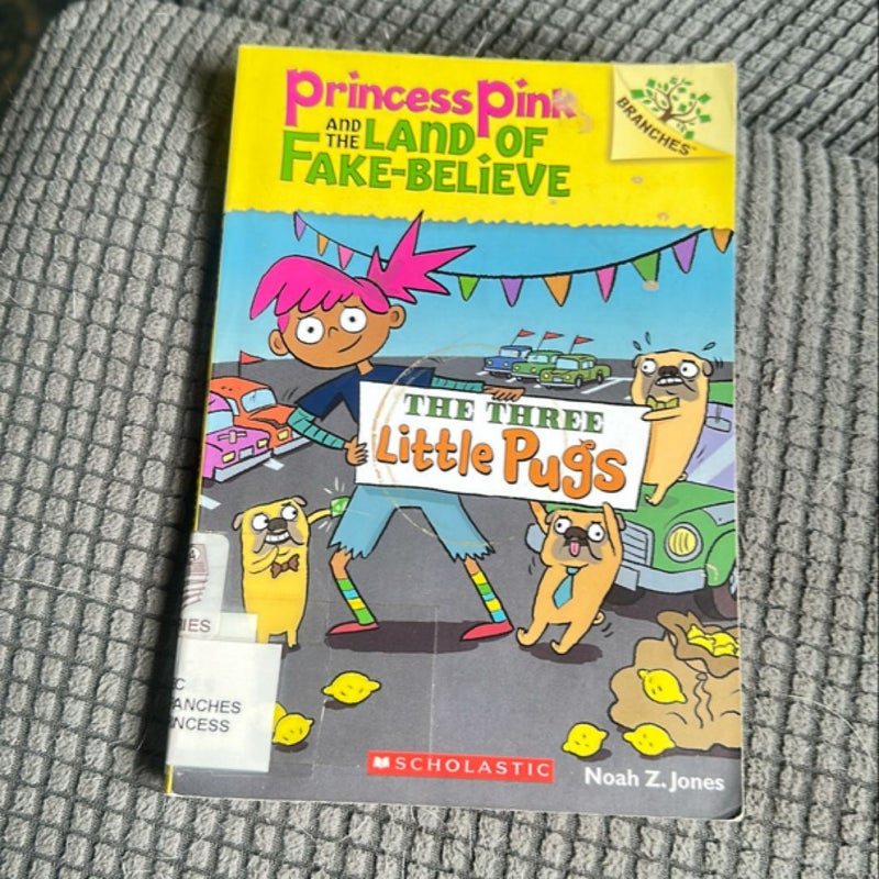 The Three Little Pugs: a Branches Book (Princess Pink and the Land of Fake-Believe #3)