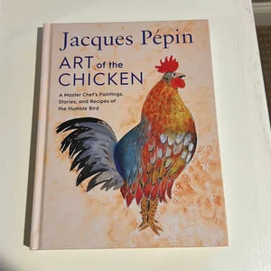 Jacques Pépin Art of the Chicken