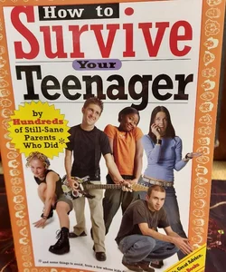 How to Survive Your Teenager