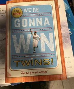 We're Gonna Win, Twins!