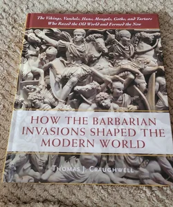 How the Barbarian Invasions Shaped the Modern World
