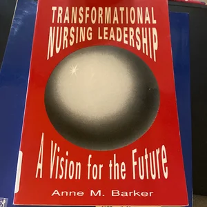 Transformational Nursing Leadership