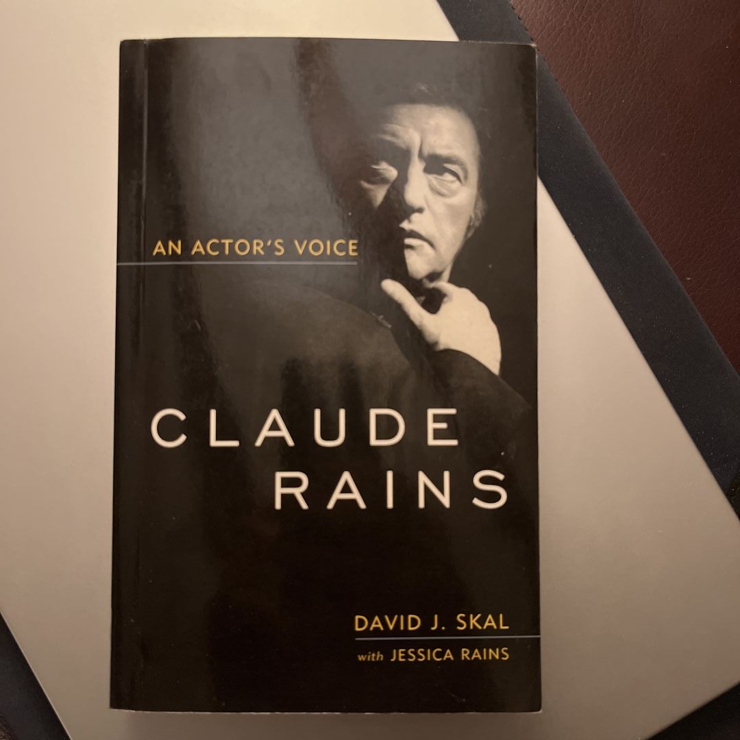 Claude Rains by David J. Skal, Jessica Rains
