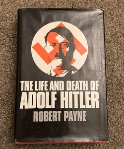 The Life and Death of Adolf Hitler