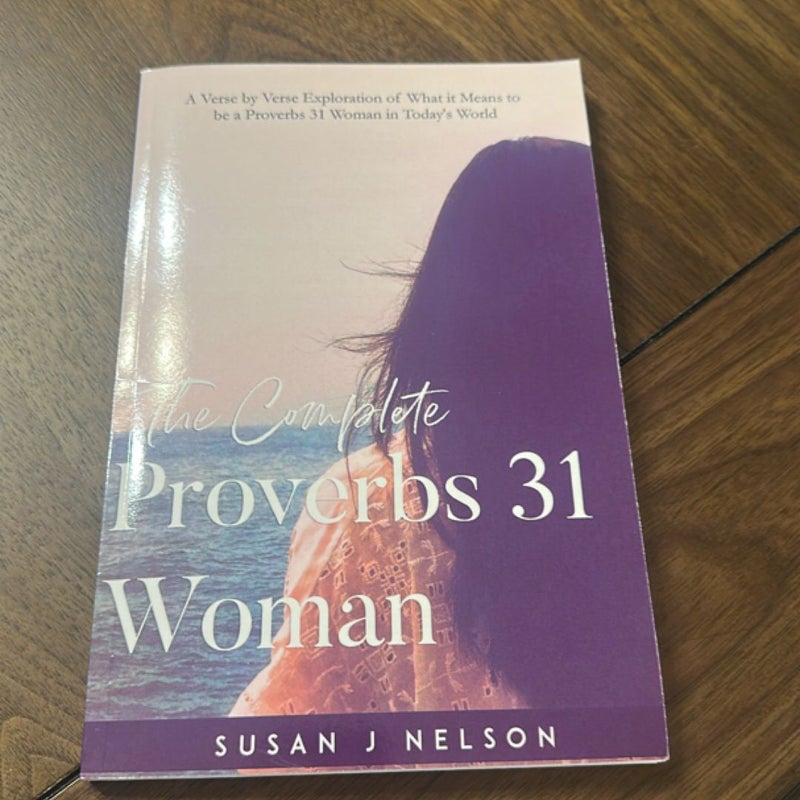 The Complete Proverbs 31 Woman