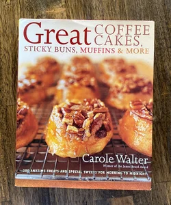 Great Coffee Cakes, Sticky Buns, Muffins and More
