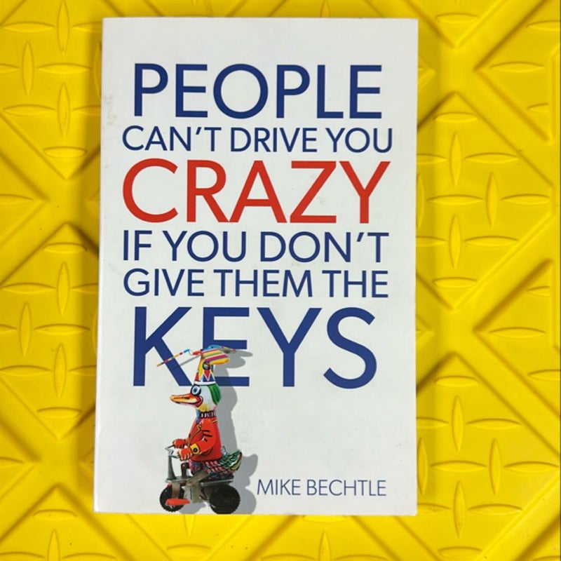 People Can't Drive You Crazy If You Don't Give Them the Keys
