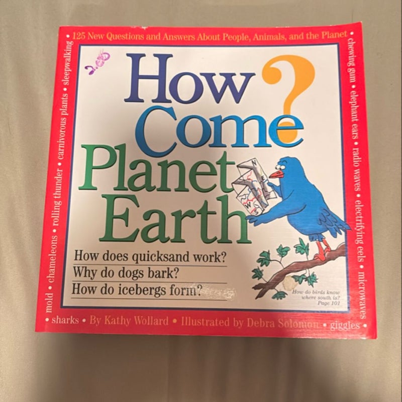 How Come? Planet Earth