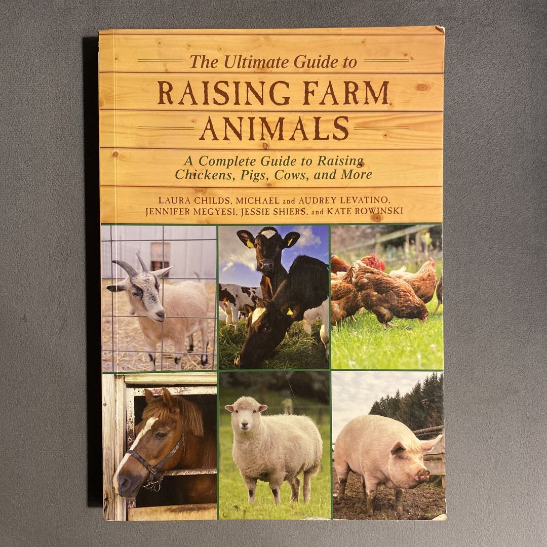 The Ultimate Guide to Raising Farm Animals