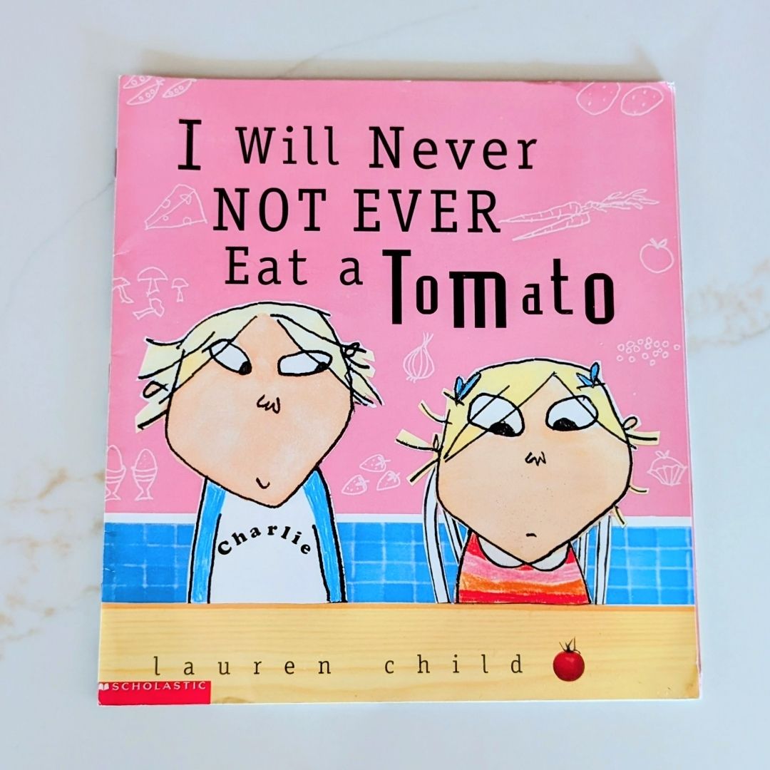 I Will Never Not Ever Eat a Tomato