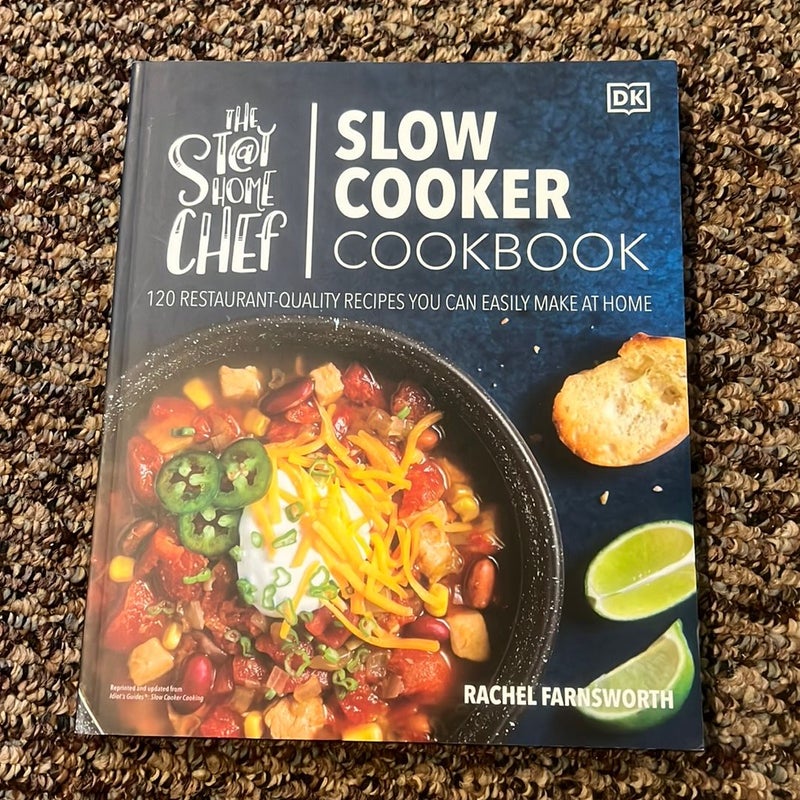 The Stay-At-Home Chef Slow Cooker Cookbook