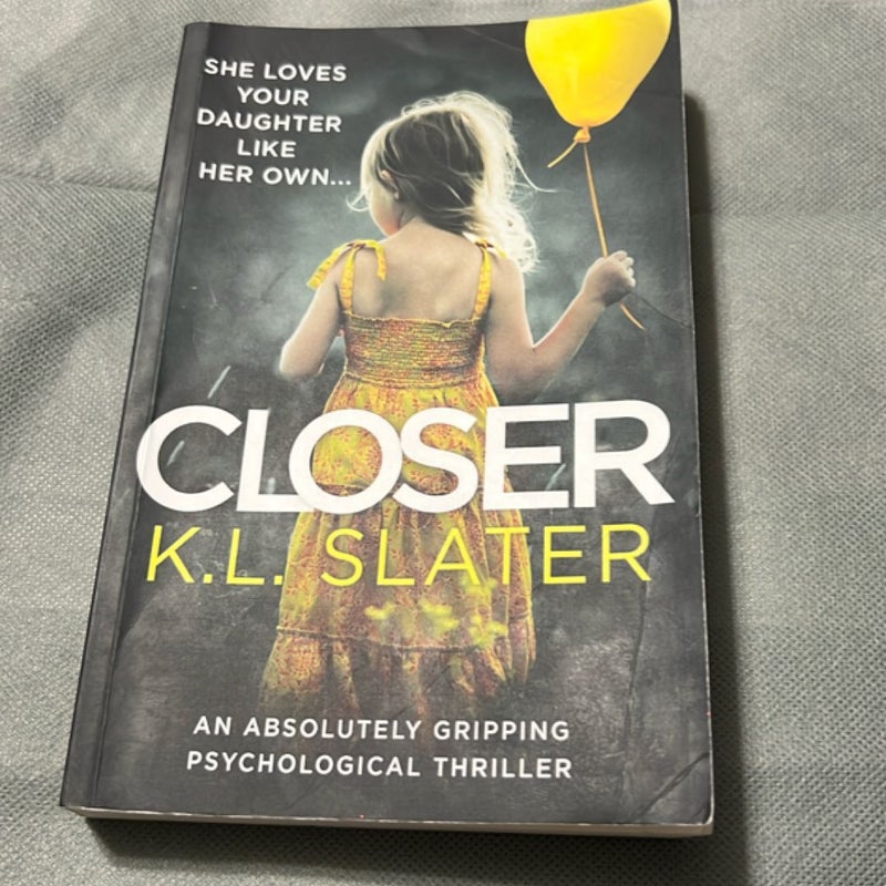 Closer