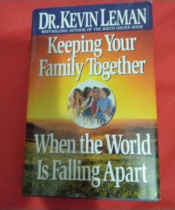Keeping Your Family Together When the World Is Falling Apart