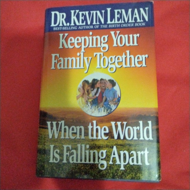Keeping Your Family Together When the World Is Falling Apart