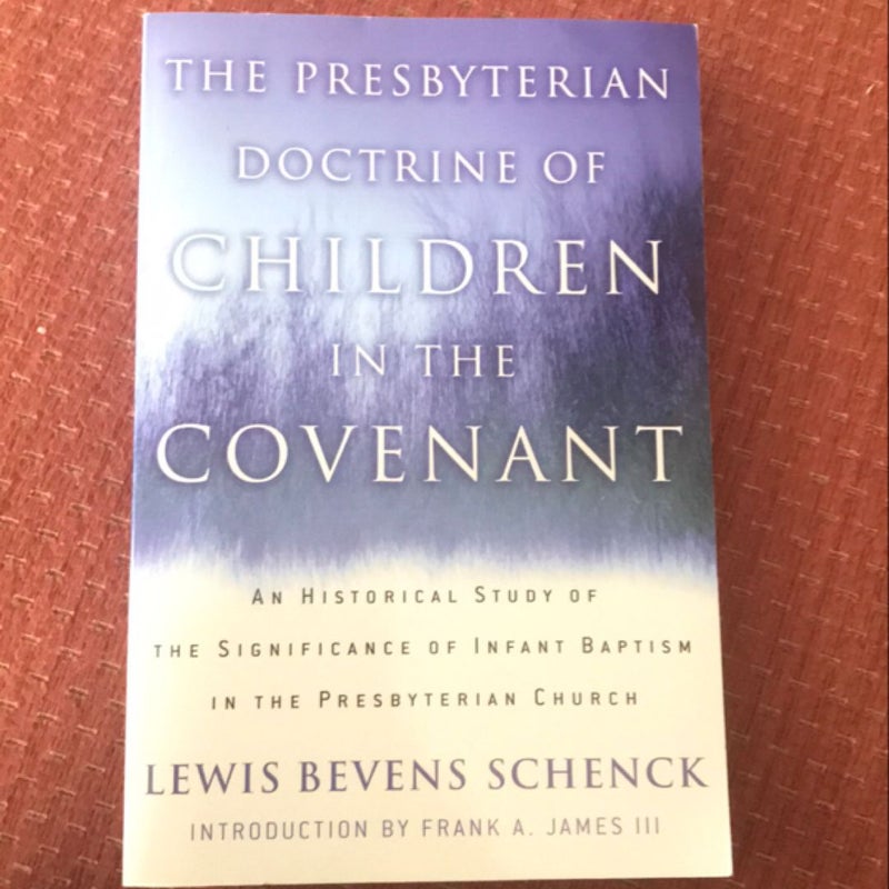 The Presbyterian Doctrine of Children in the Covenant