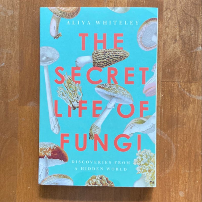 The Secret Life of Fungi