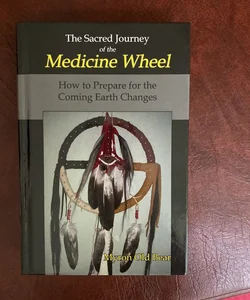 Sacred Journey of the Medicine Wheel